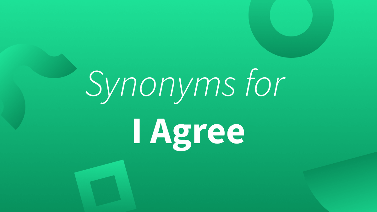 White text over green background reads "Synonyms for I agree."