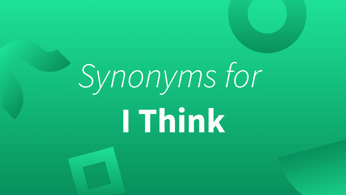 Looking for other ways to say I think in an essay? We can help. 