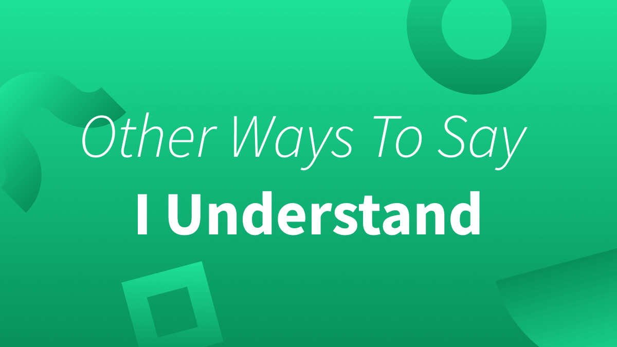 White text over green background reads "Other ways to say I understand"