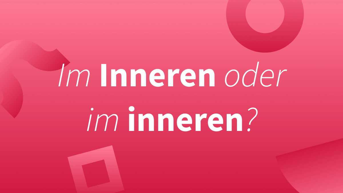 Im inneren oder im Inneren? 