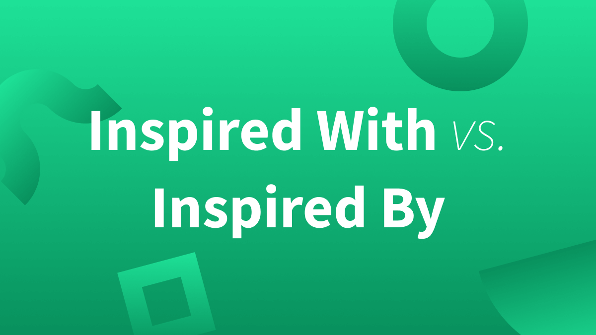 Do you know when to use inspired with or inspired by? We'll go over usage, meaning, and synonyms.