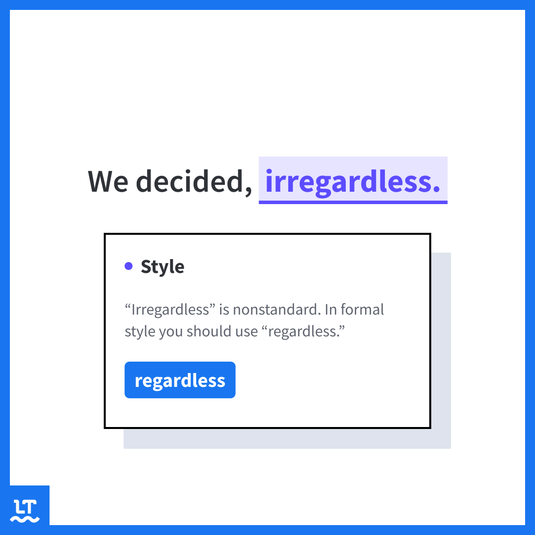 Screenshot shows LanguageTool suggesting to change "irregardless" to "regardless" in the following sentence: We decided, irregardless. 