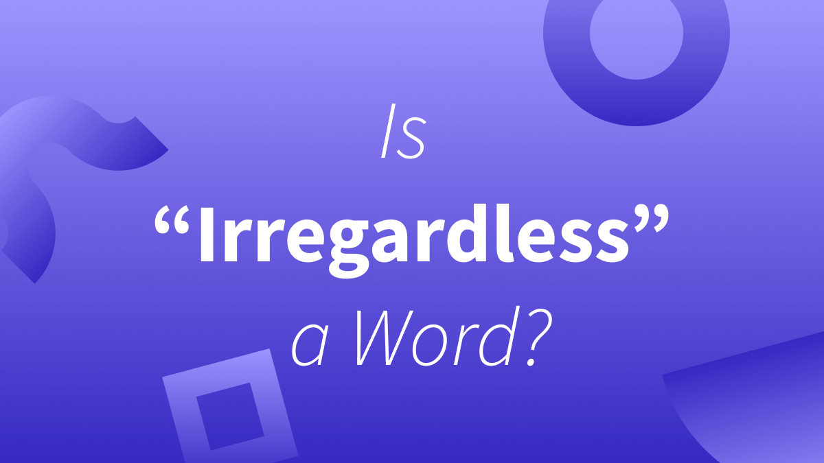 White text over purple background reads "Is irregardless a word?"