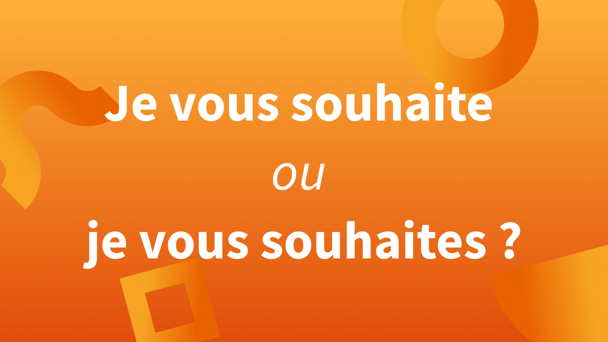 Titre je vous souhaite ou je vous souhaites sur fond orange