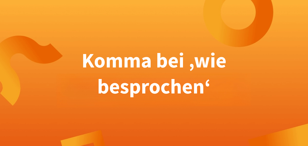 Wie besprochen: Komma meist nicht notwendig