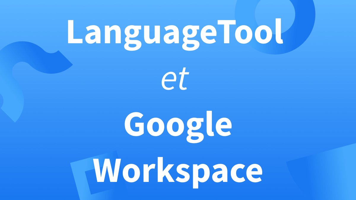 titre LanguageTool et Google Workspace sur fond bleu