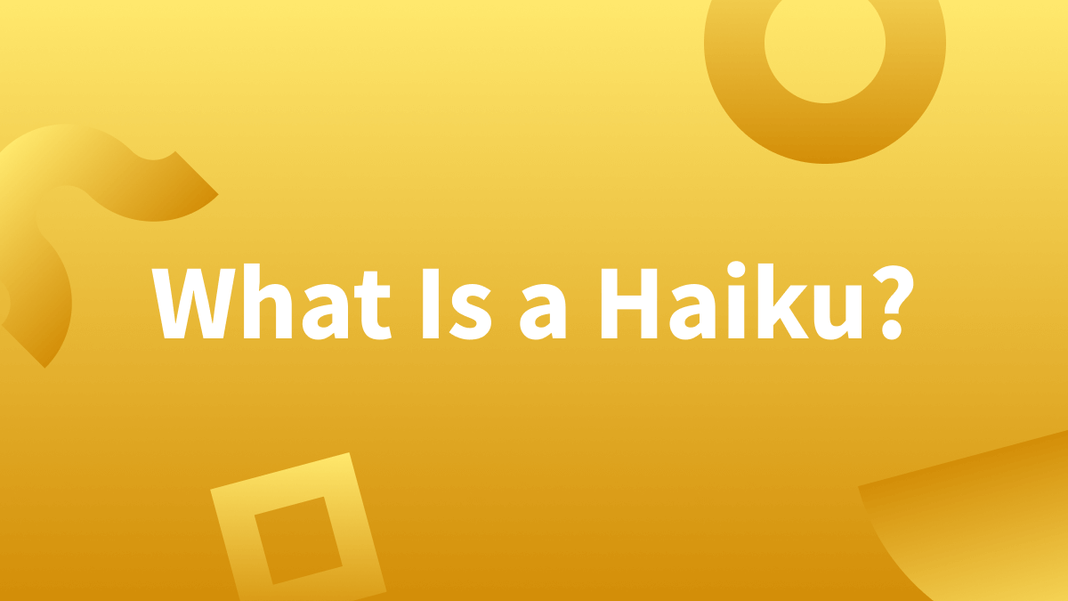 White text over yellow background reads: What is a haiku?