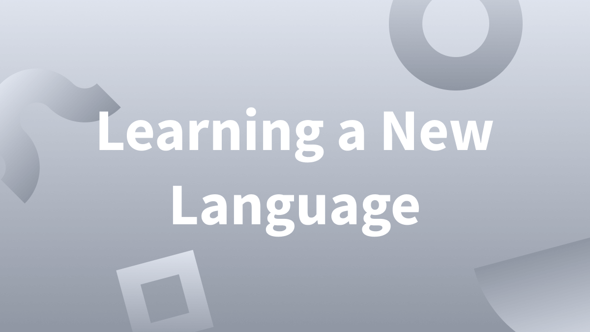 A Beginner’s Guide to Learning a New Language