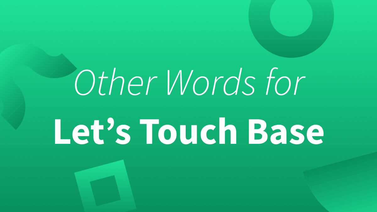 Lets touch base: What does it mean and what can you say instead?