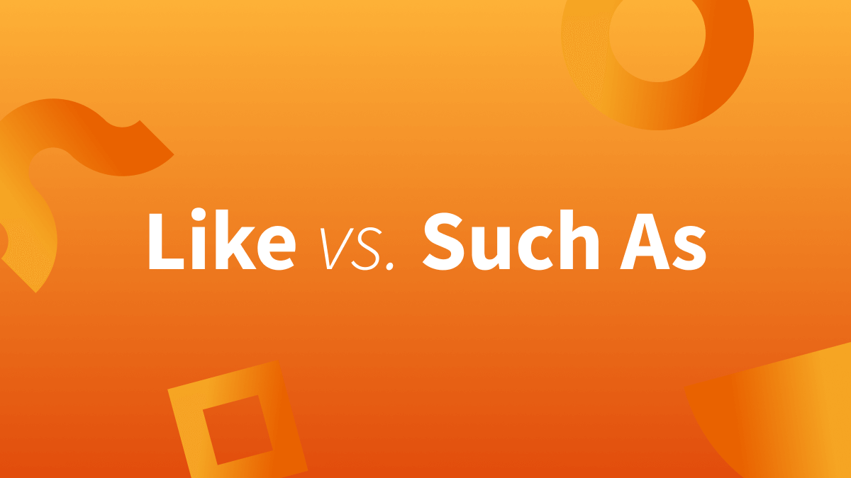 Read this blog to understand the difference between like vs such as. 