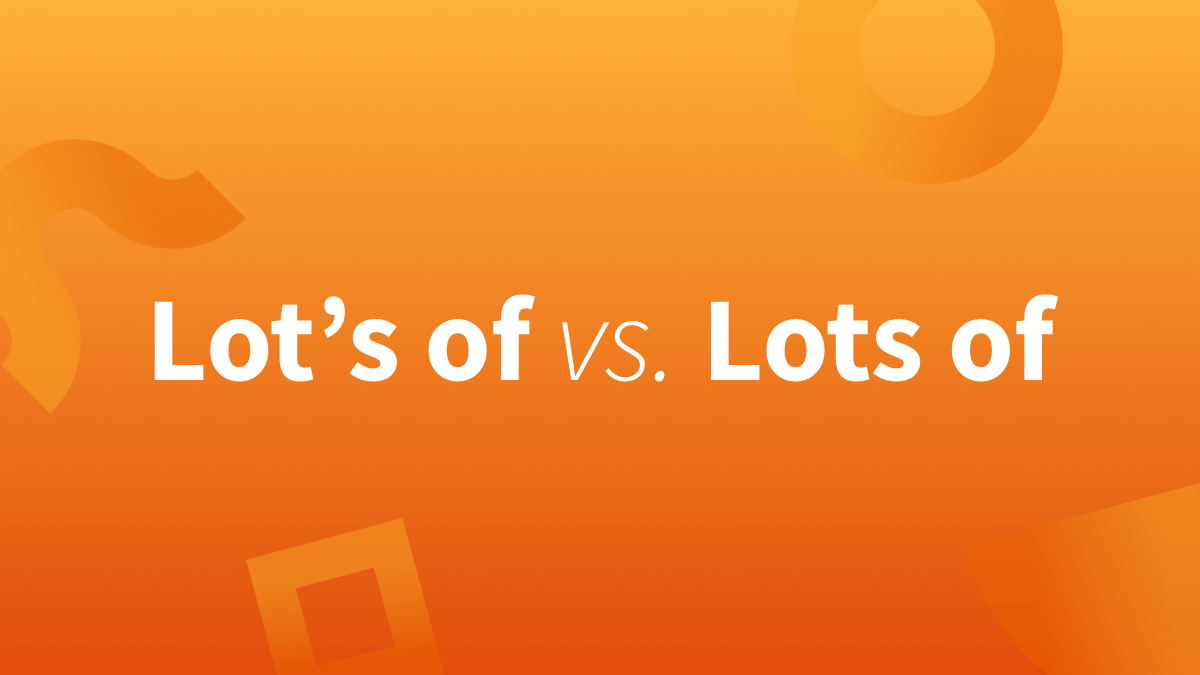 White text over orange background reads "lot's of vs. lots of." (Lot's of, lots of, a lot, alot)