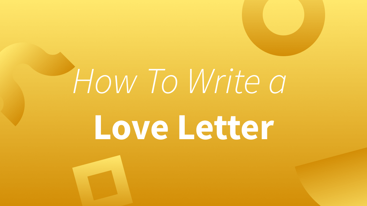 White text over yellow background reads "How To Write a Love Letter."