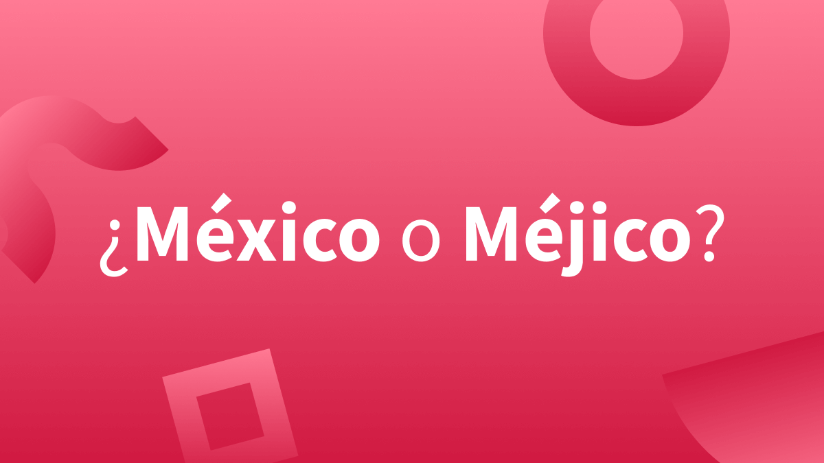 Escritura correcta de México o Méjico.