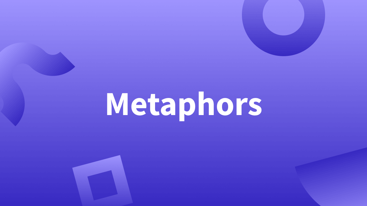 What's a metaphor? Find out below with our explanation and examples. 