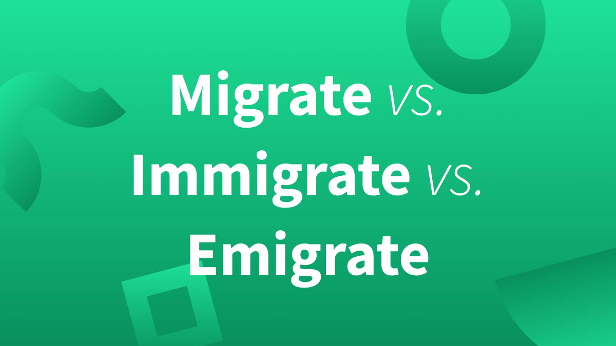 Migrate and immigrate and emigrate: What's the difference? Find out below. 