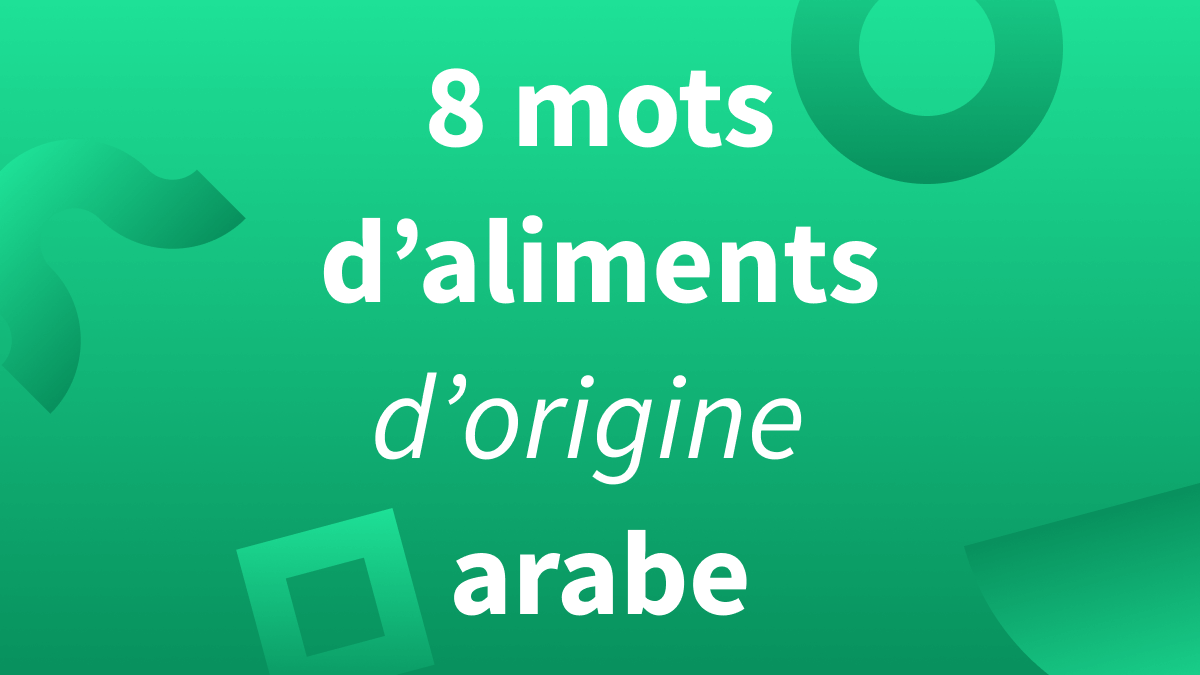 Titre « 8 mots d’aliments dorigine arabe »