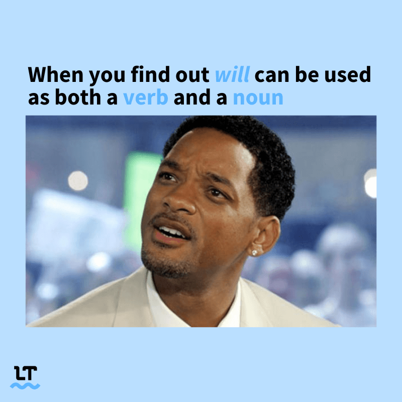 Meme shows a confused Will Smith with text that reads "When you find out will can be used as both a verb and a noun."