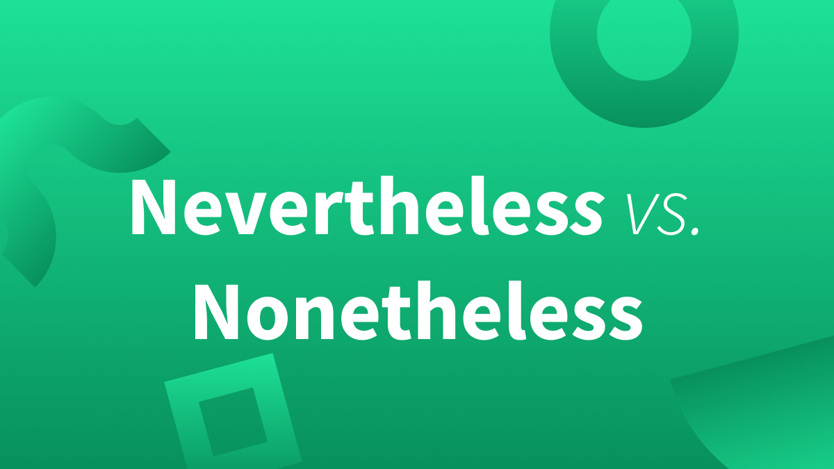 White text over white background reads, "Nevertheless vs. Nonetheless."