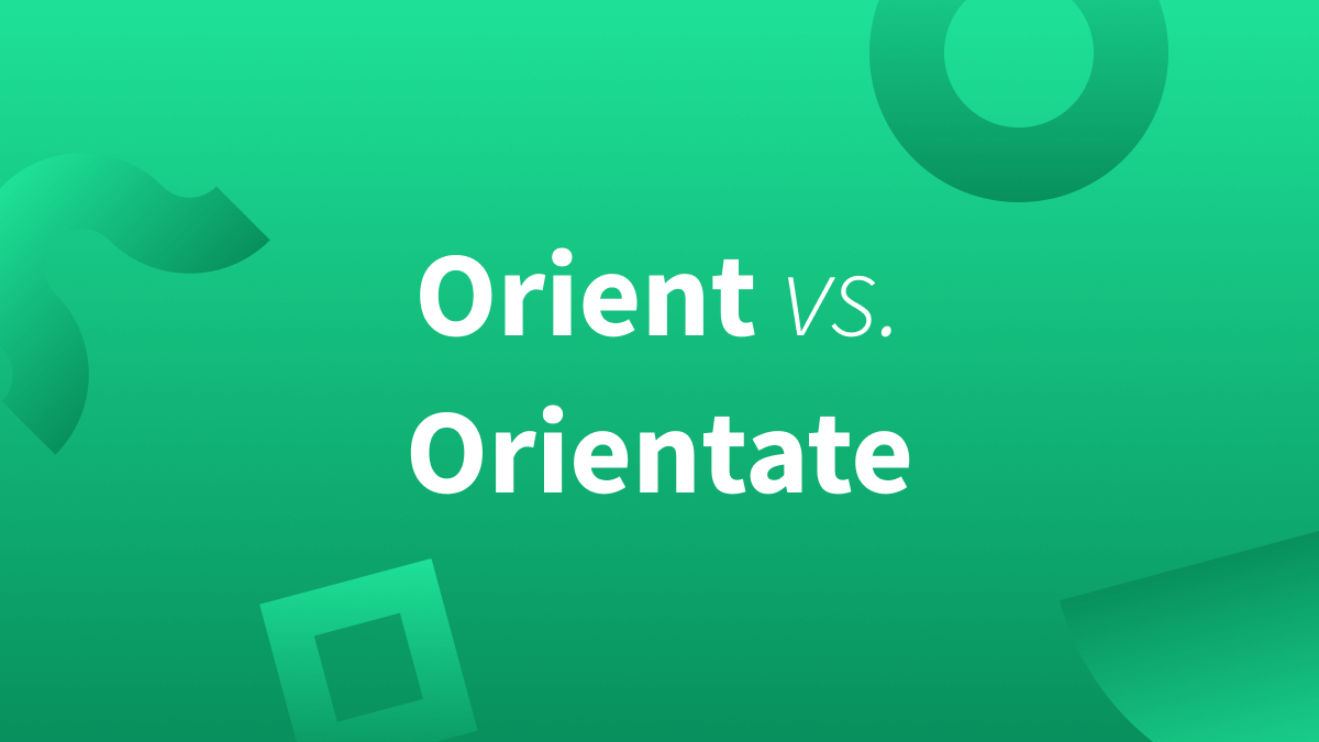 White text over green background reads "orient vs. orientate." 