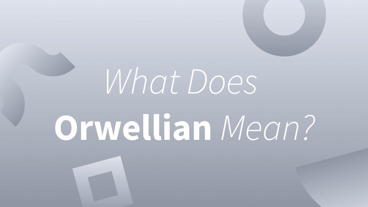 White text over gray background reads "What Does Orwellian Mean?"