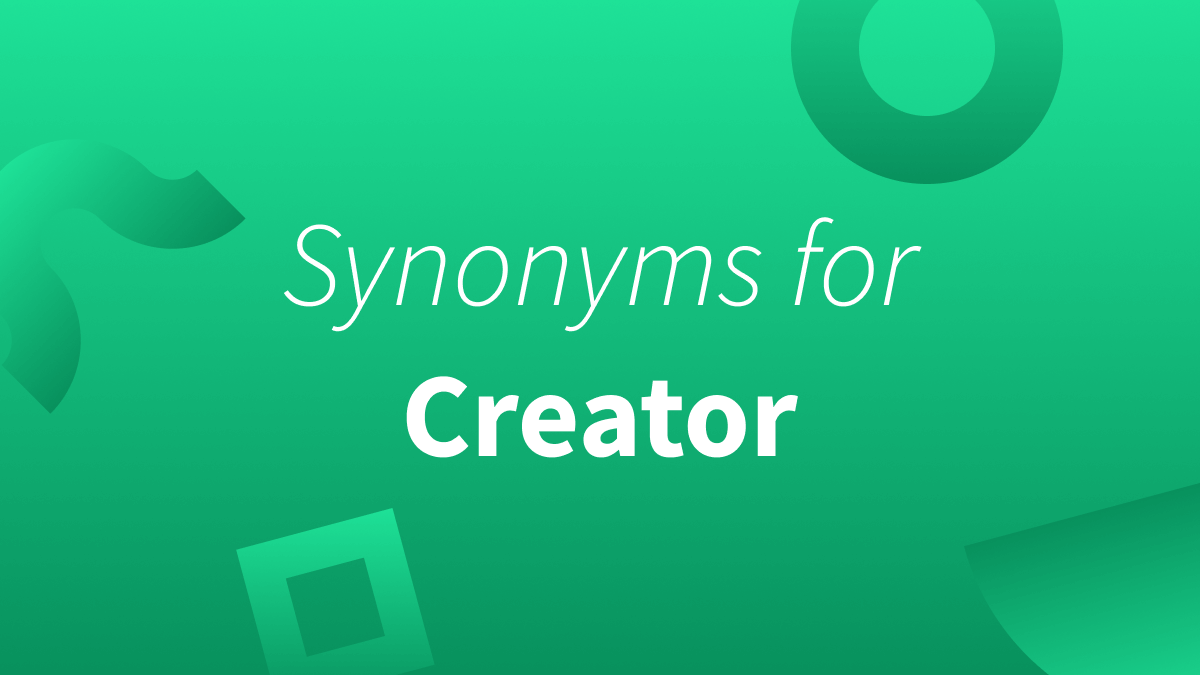 White text over green background reads Synonyms for creator.