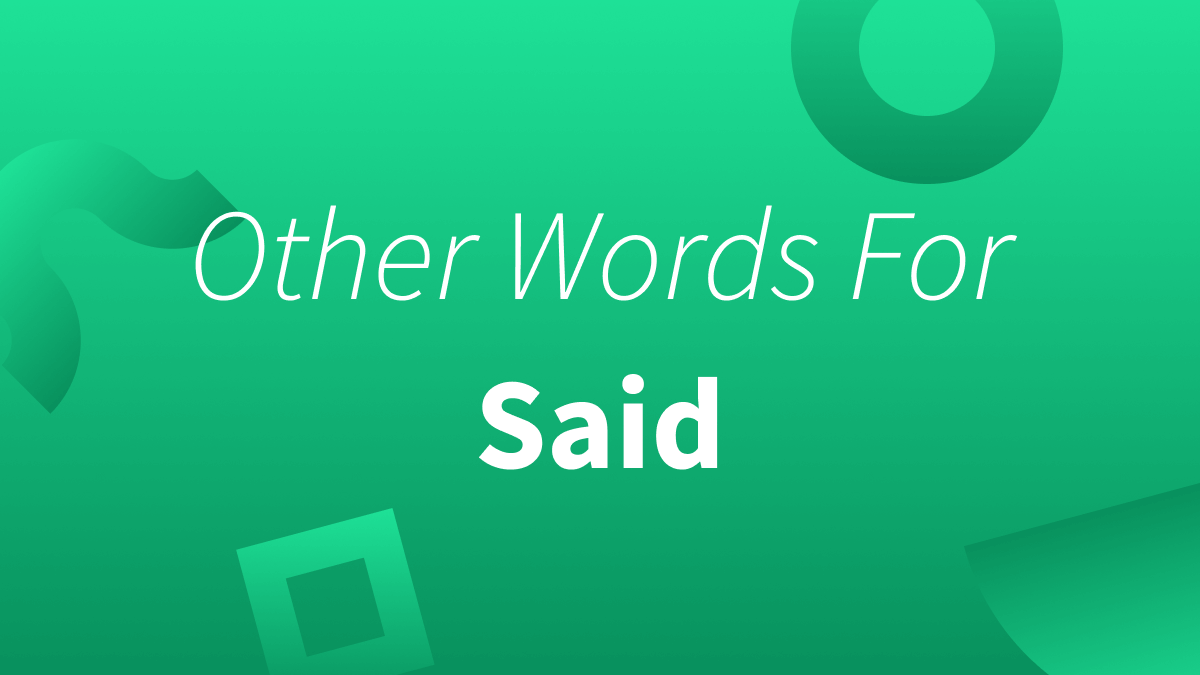 Here are other words you can use instead of "said."