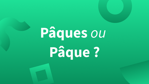 « Pâque » ou « Pâques » : quelle est la bonne orthographe ?