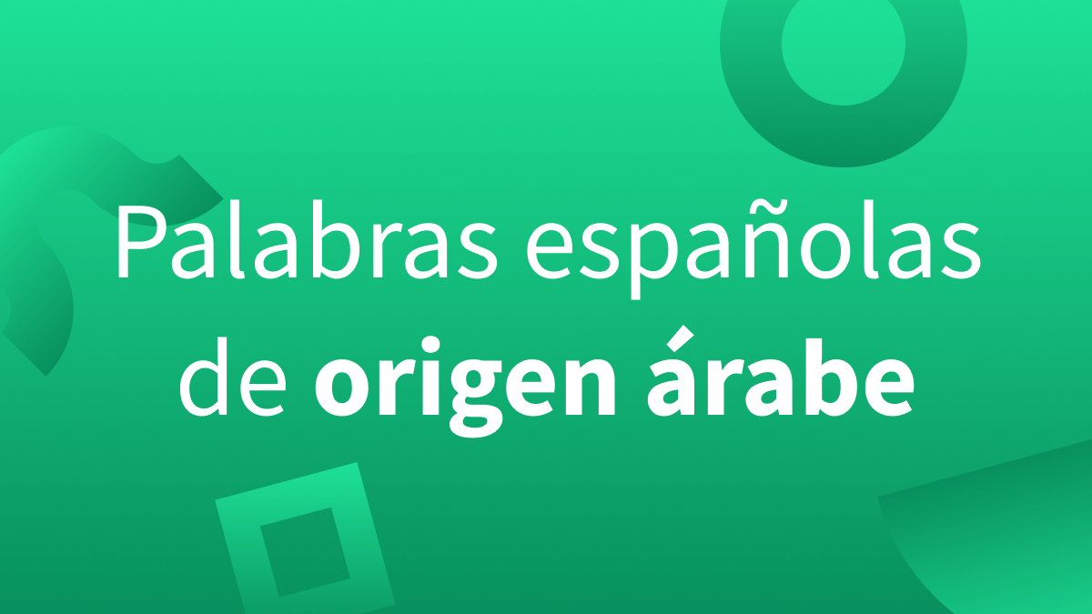 ¿Qué son los arabismos y cuántas palabras de origen árabe hay en el español?