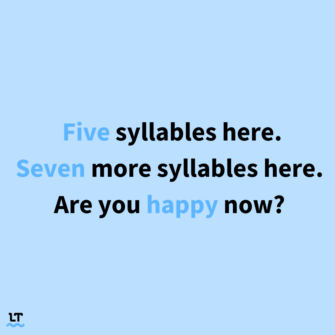 Haiku reads: Five syllables here. Seven more syllables here. Are you happy now?