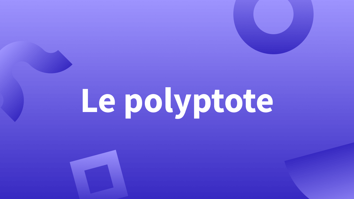 polyptote définition et exemples en français.