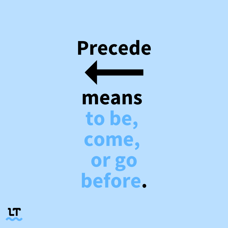 Text reads "Precede means to be, come, or go before."