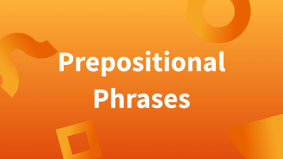 Prepositional phrases sentence examples, explanation, and more!