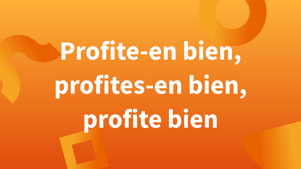 orthographe et conjugaison des formes profite-en bien, profites-en bien et profite bien