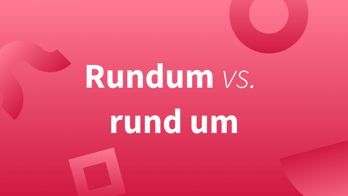 Rundum sorglos oder rund um sorglos?