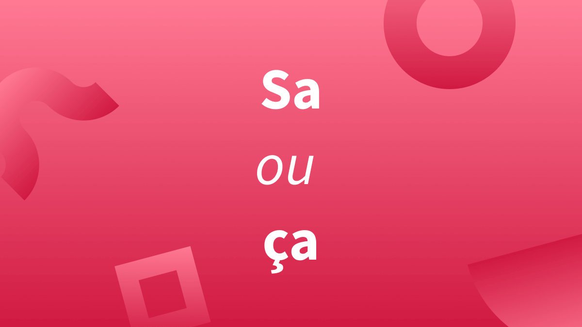 sa ou ça : différences en français