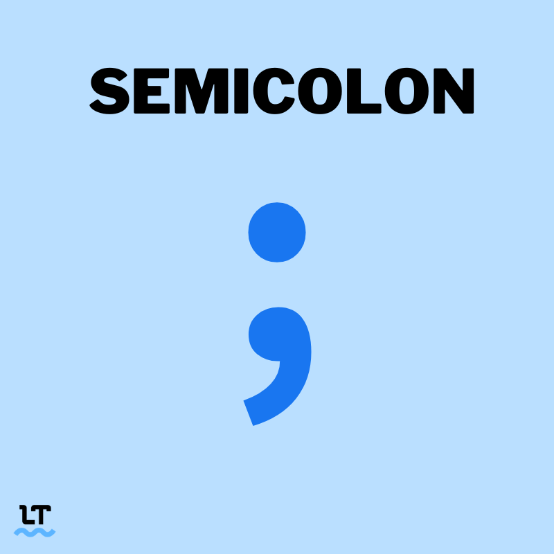 A semicolon looks like a dot on top of a comma.