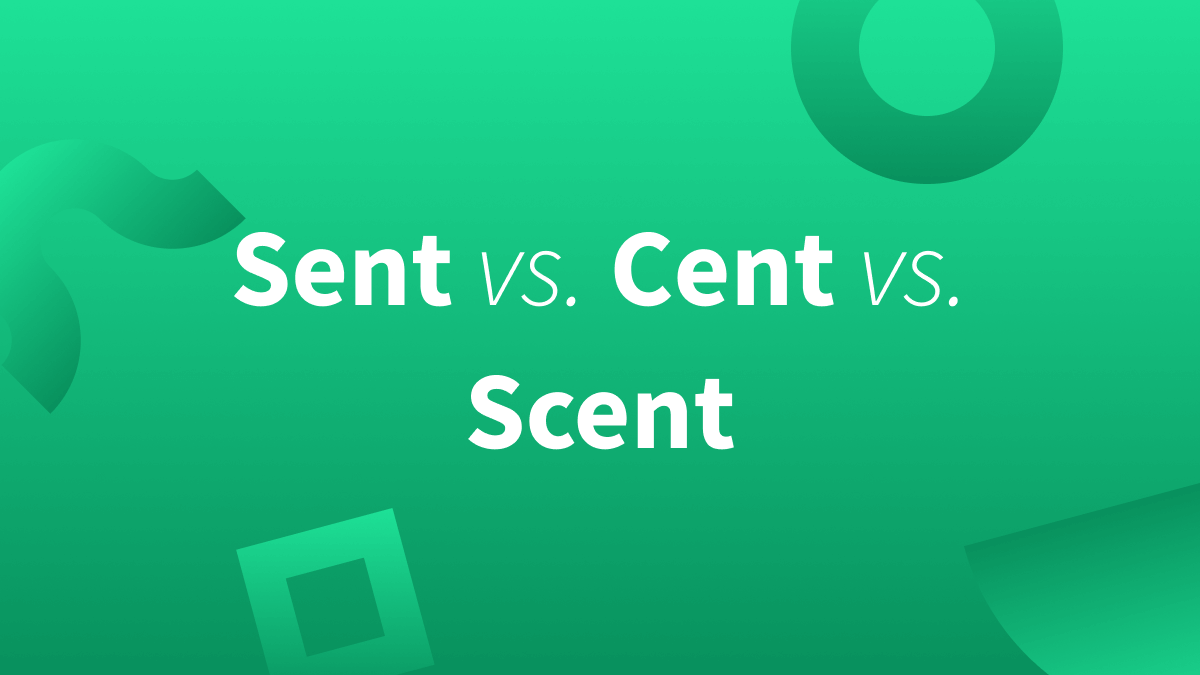 White text over green background reads "sent vs. cent vs. scent." (Sent Cent Scent) (Sent and send)