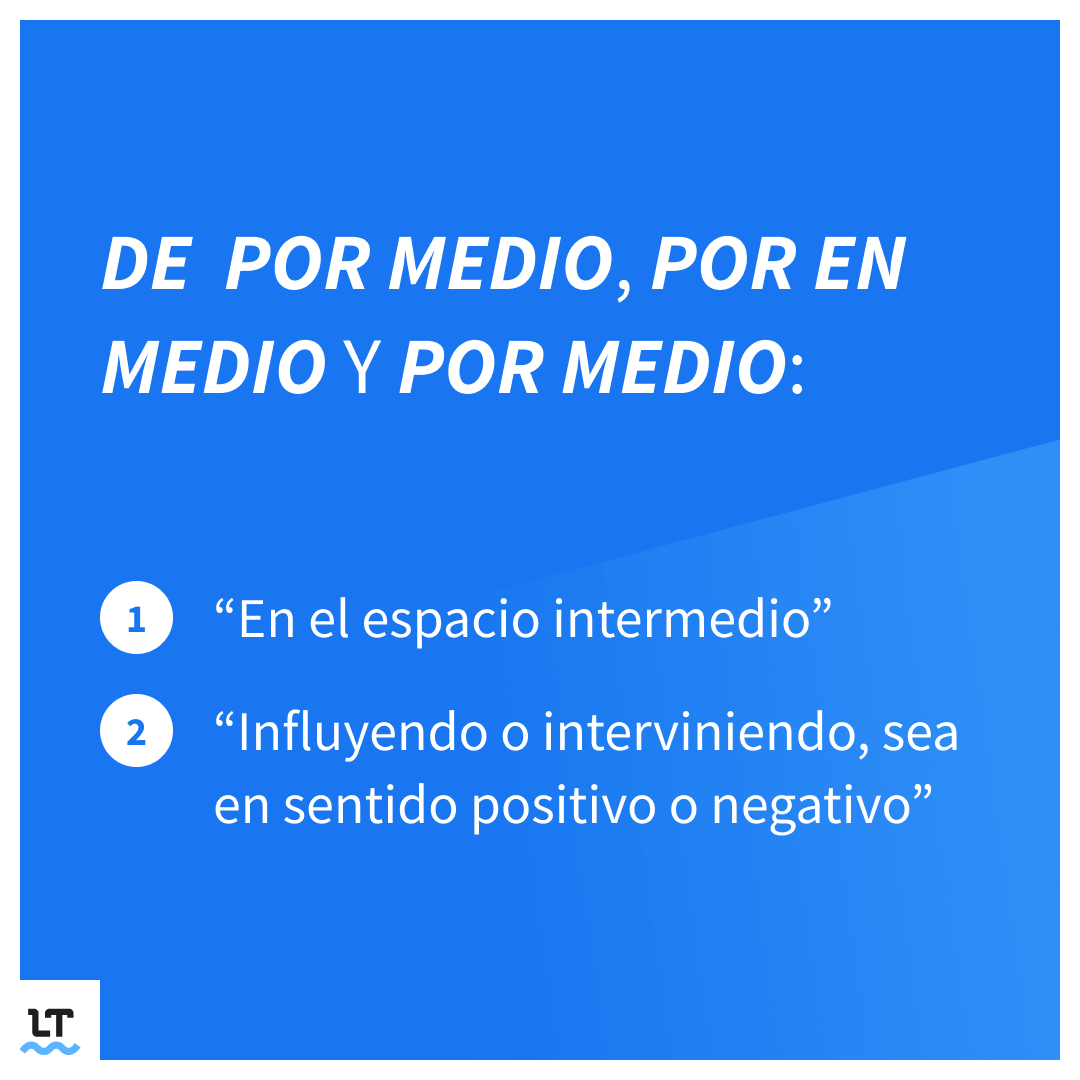 Cuándo se us de por medio, por en medio y por medio.