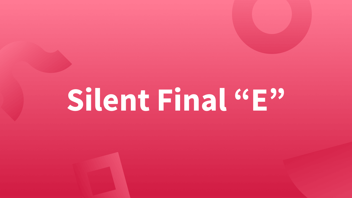 Final Silent "E"