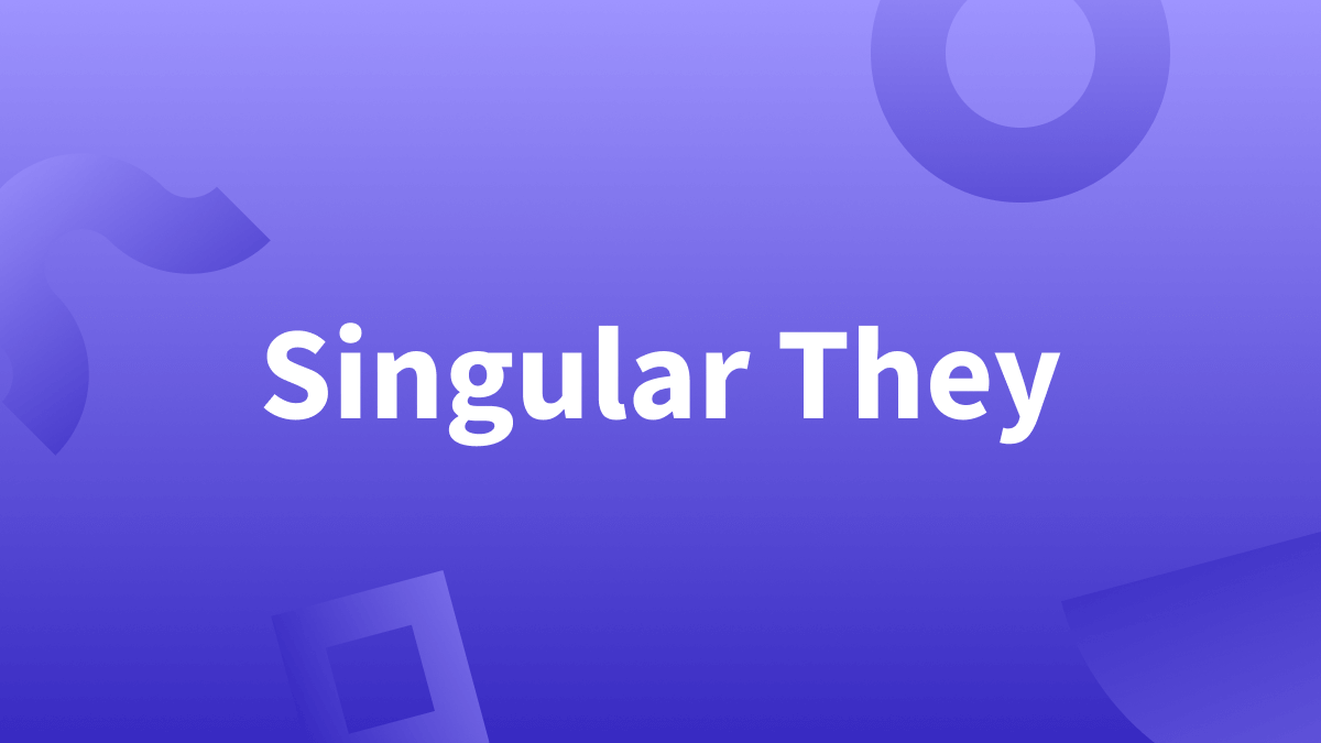 White text over purple background reads "singular they." (Singular they, singular them, singular their, themself)