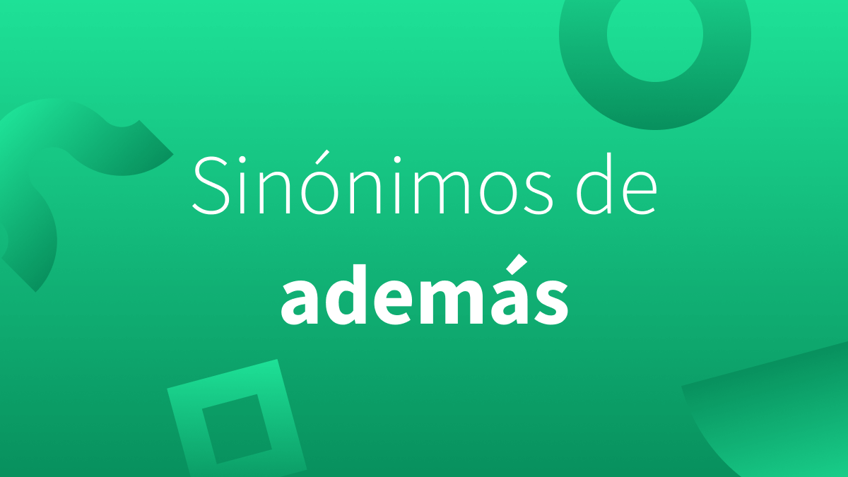 Sinónimos de “además” en español