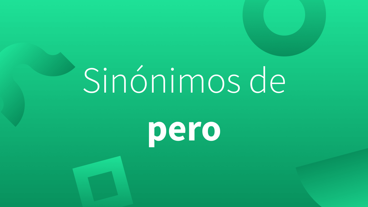 Alternativas a la palabra pero: sinónimos para usar en tus textos.