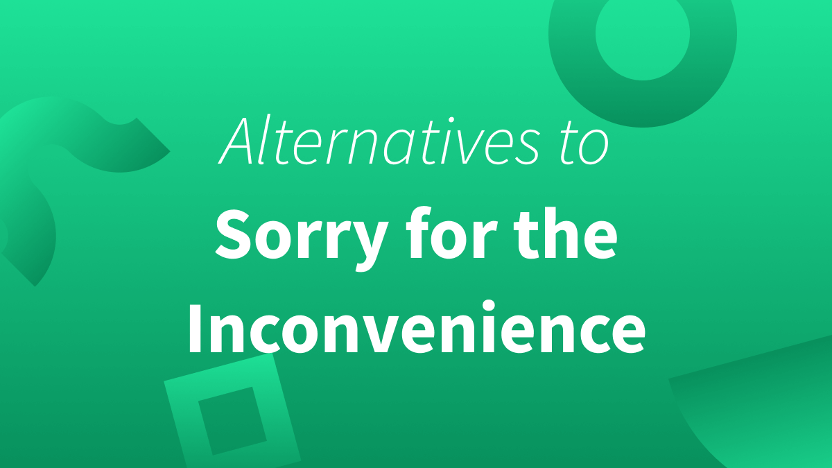 Here are other ways to say apology for the inconvenience. 