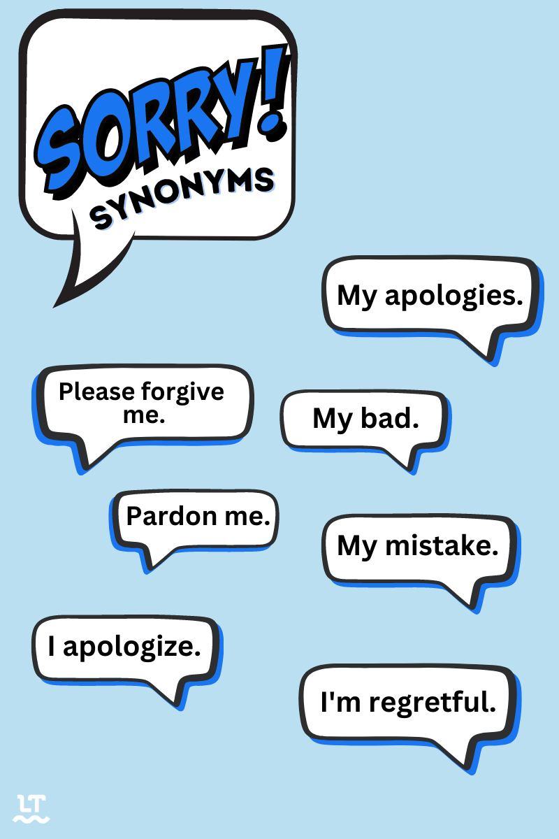 There are many synonyms for I'm sorry. 