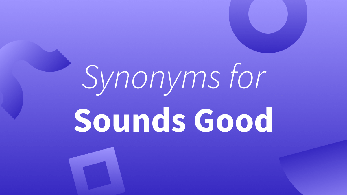 White text over purple background reads "synonyms for sounds good." 