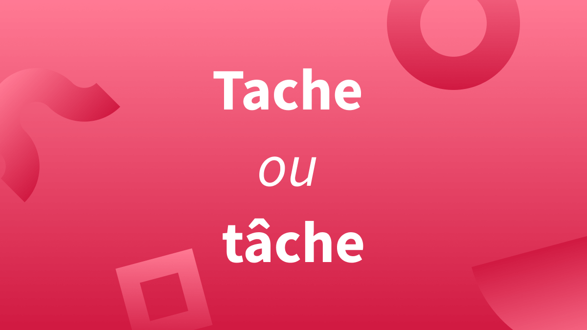 tache ou tâche