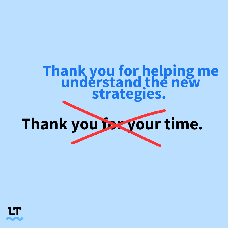 Image shows sentence that reads "Thank you for your time" crossed out in red and corrected to "Thank you for helping me understand the new strategies." 