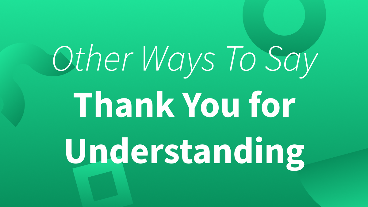 White text over green background reads "Other Ways To Say Thank You for Understanding."