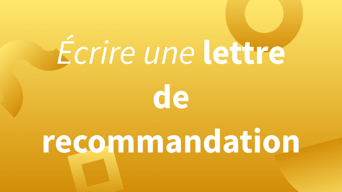 Écrire une lettre de recommandation grâce à nos modèles et conseils.