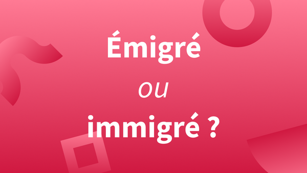 « Immigré » ou « émigré » : définition, différences, explications et exemples.